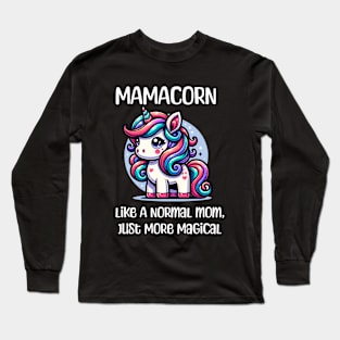 Mamacorn Like A Normal Mom Just More Magical Long Sleeve T-Shirt